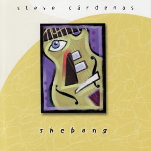 ดาวน์โหลดและฟังเพลง Shebang พร้อมเนื้อเพลงจาก Steve Cardenas
