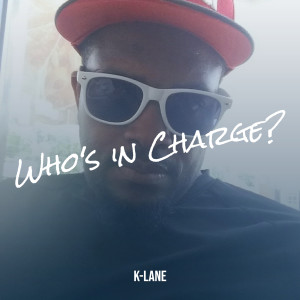 Album Who's in Charge? (Explicit) from K-Lane