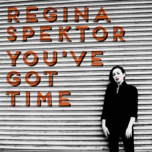 ดาวน์โหลดและฟังเพลง You've Got Time พร้อมเนื้อเพลงจาก Regina Spektor