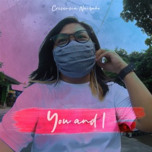 Listen to You and I song with lyrics from Cresensia Naibaho