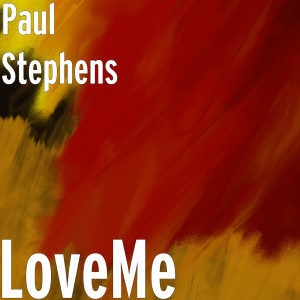 收聽Paul Stephens的LoveMe歌詞歌曲