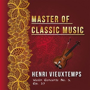 Master of Classic Music, Henri Vieuxtemps - Violin Concerto No. 5, Op. 37 dari Malcolm Sargent/Pro Arte Orchestra