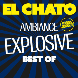 Sébastien El Chato的專輯Best Of - Ambiance Explosive (Versions originales)