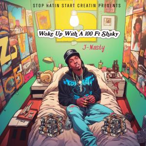 อัลบัม Woke Up With A 100 (feat. Shaky) ศิลปิน J-Nasty