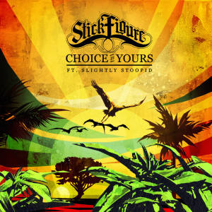Listen to Choice is Yours (feat. Slightly Stoopid) song with lyrics from Stick Figure