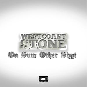 Westcoast Stone的專輯On Sum Other Shyt (Explicit)