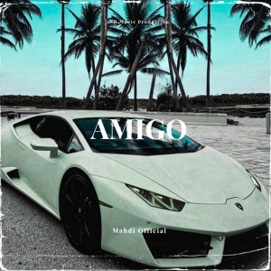 Dengarkan Amigo lagu dari Mahdi Official dengan lirik