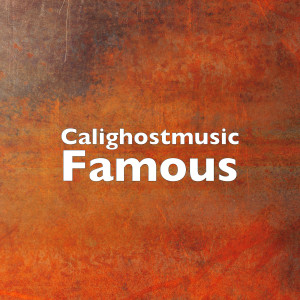 Dengarkan Famous (Explicit) lagu dari CALIGHOSTMUSIC dengan lirik