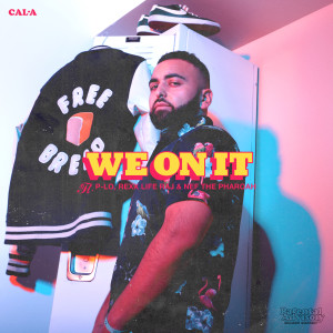 Cal-A的專輯We On It (feat. P-Lo, Rexx Life Raj & Nef the Pharaoh) (Explicit)
