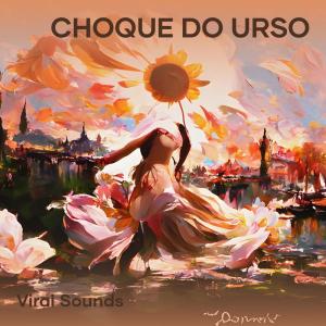 收聽Viral Sounds的Choque do Urso歌詞歌曲