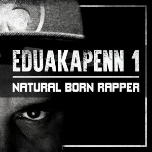 Album Natural Born Rapper (Explicit) from EduakapenN 1