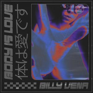 Listen to Body Is Love song with lyrics from Billy Vena