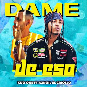 Kd One的專輯Dame de eso (feat. kd one) [Special Version] [Explicit]