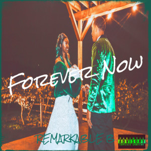 Album Forever Now (Explicit) from Remarkable B