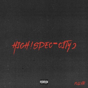 Listen to High!Spec-City2 (Explicit) song with lyrics from Ete