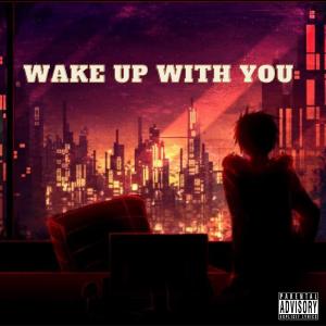 Listen to Wake up with You (Explicit) song with lyrics from Numen