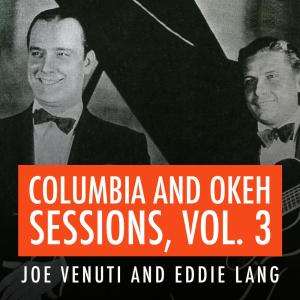 Eddie Lang的專輯Joe Venuti and Eddie Lang Columbia and Okeh Sessions, Vol. 3
