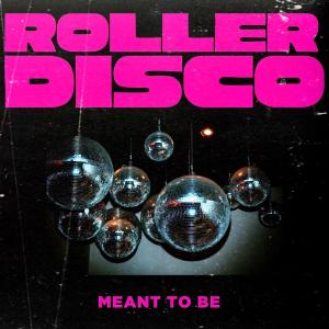 Roller Disco的專輯Meant To Be