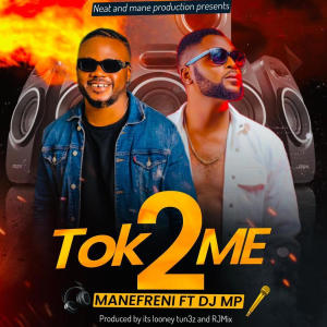 收聽Manefrieni的Tok2Me (feat. DJ MP)歌詞歌曲