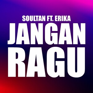 Listen to JANGAN RAGU song with lyrics from Soultan
