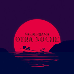 收聽Valderrama的Otra Noche歌詞歌曲
