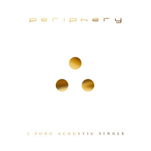 อัลบัม 2 Song Acoustic Single ศิลปิน Periphery