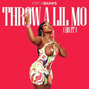 Throw a Lil Mo (Do It) dari Erica Banks