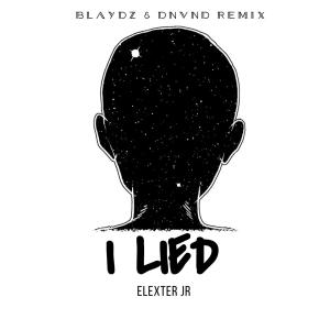 收聽Elexter Jr的I Lied (Blaydz & DNVND Remix)歌詞歌曲