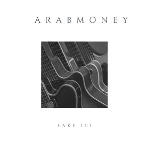 Album Fake ici (Explicit) from Arabmoney