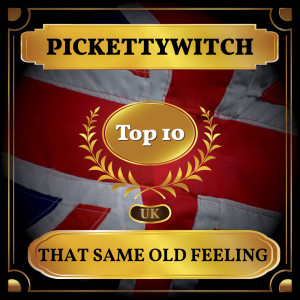 Dengarkan lagu That Same Old Feeling nyanyian Pickettywitch dengan lirik