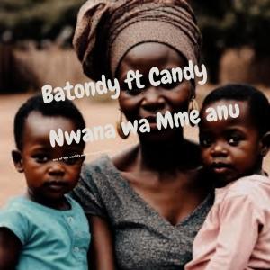 อัลบัม Nwana wa mme anu. (feat. Candy) ศิลปิน Batondy
