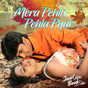 Mahesh Matkar的專輯Mera Pehla Pehla Pyar (From "Jaan Abhi Baaki Hai")