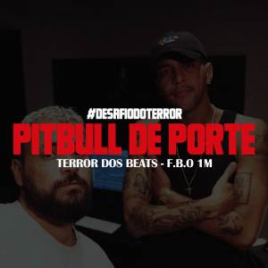 ดาวน์โหลดและฟังเพลง Pitbull de Porte (Explicit) พร้อมเนื้อเพลงจาก TerrorDosBeats