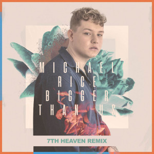 收聽Michael Rice的Bigger Than Us (Remix)歌詞歌曲