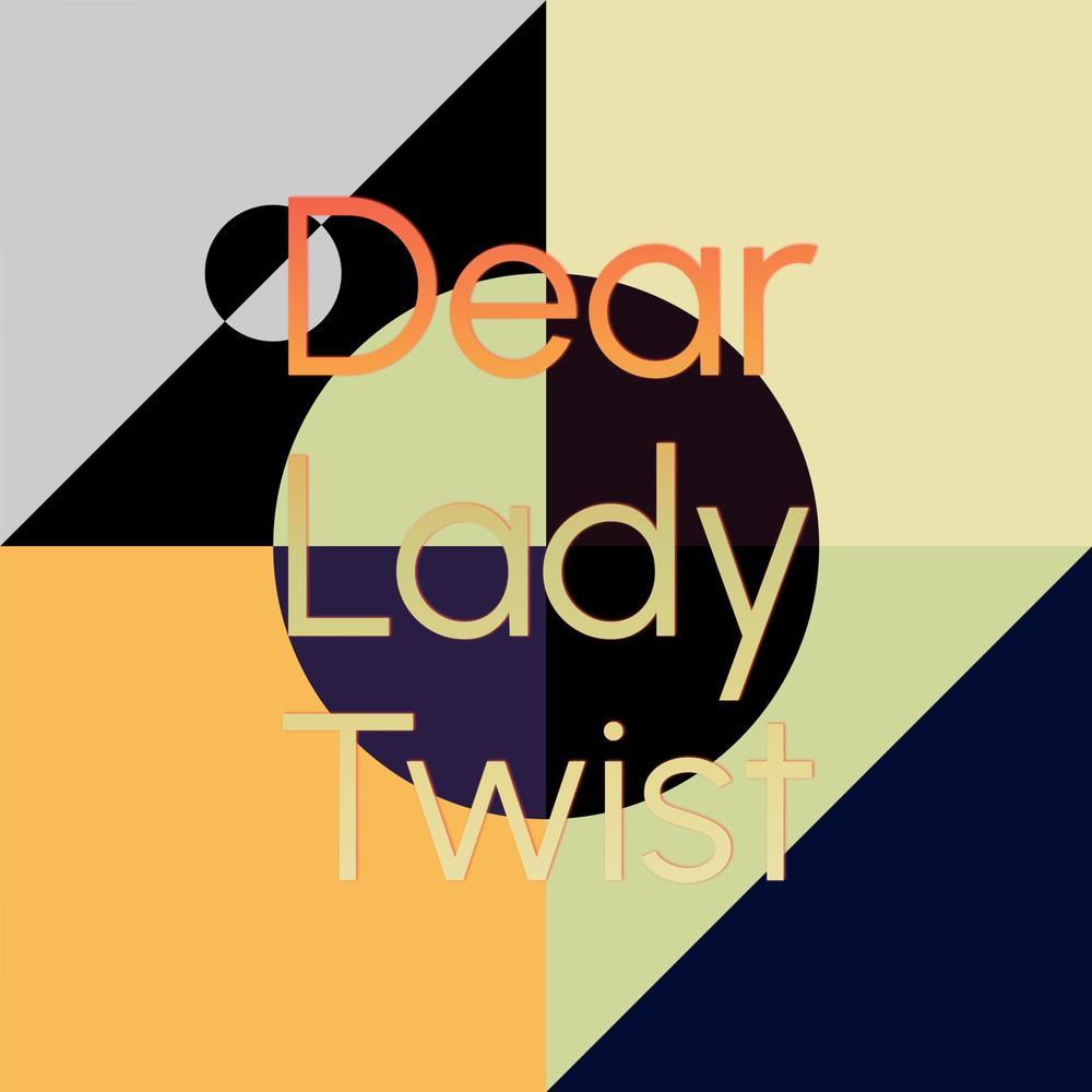 Dear Lady Twist
