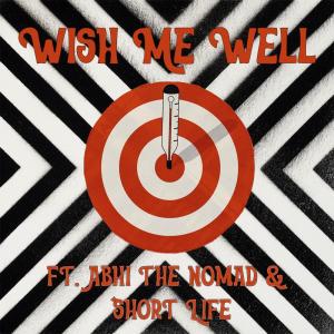 收聽DADDY NAT的Wish Me Well (feat. Abhi The Nomad & Short Life) (Explicit)歌詞歌曲