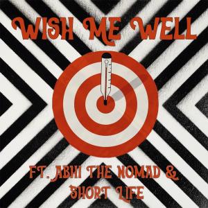 Abhi The Nomad的專輯Wish Me Well (feat. Abhi The Nomad & Short Life) (Explicit)