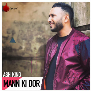 ดาวน์โหลดและฟังเพลง Mann Ki Dor พร้อมเนื้อเพลงจาก Ash King