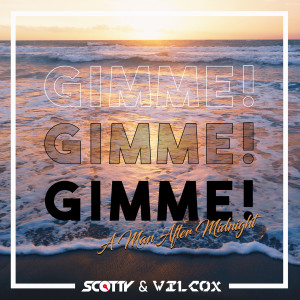 Listen to Gimme! Gimme! Gimme! (Edit) song with lyrics from Scotty