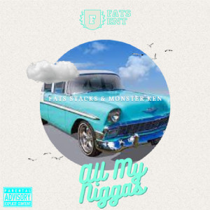Fats Stacks的专辑All My Niggas (Explicit)