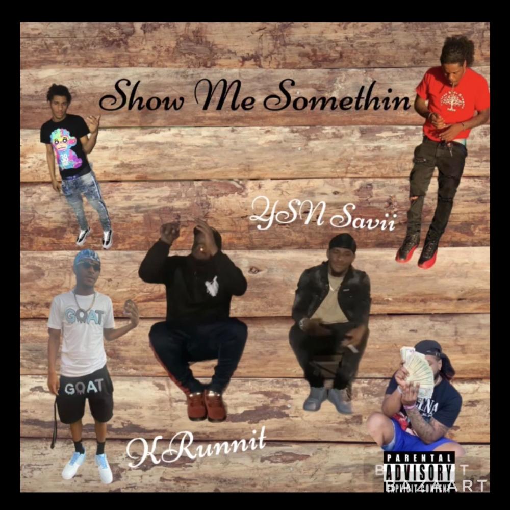 Show Me Somethin (feat. YSN Savii) (Explicit)