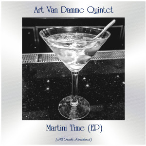Martini Time (EP) (All Tracks Remastered) dari Art Van Damme Quintet