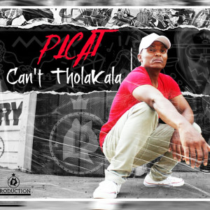 Listen to Can't Tholakala song with lyrics from Picat