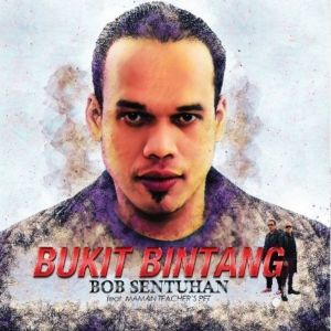 Dengarkan lagu Bukit Bintang nyanyian Bob Sentuhan dengan lirik