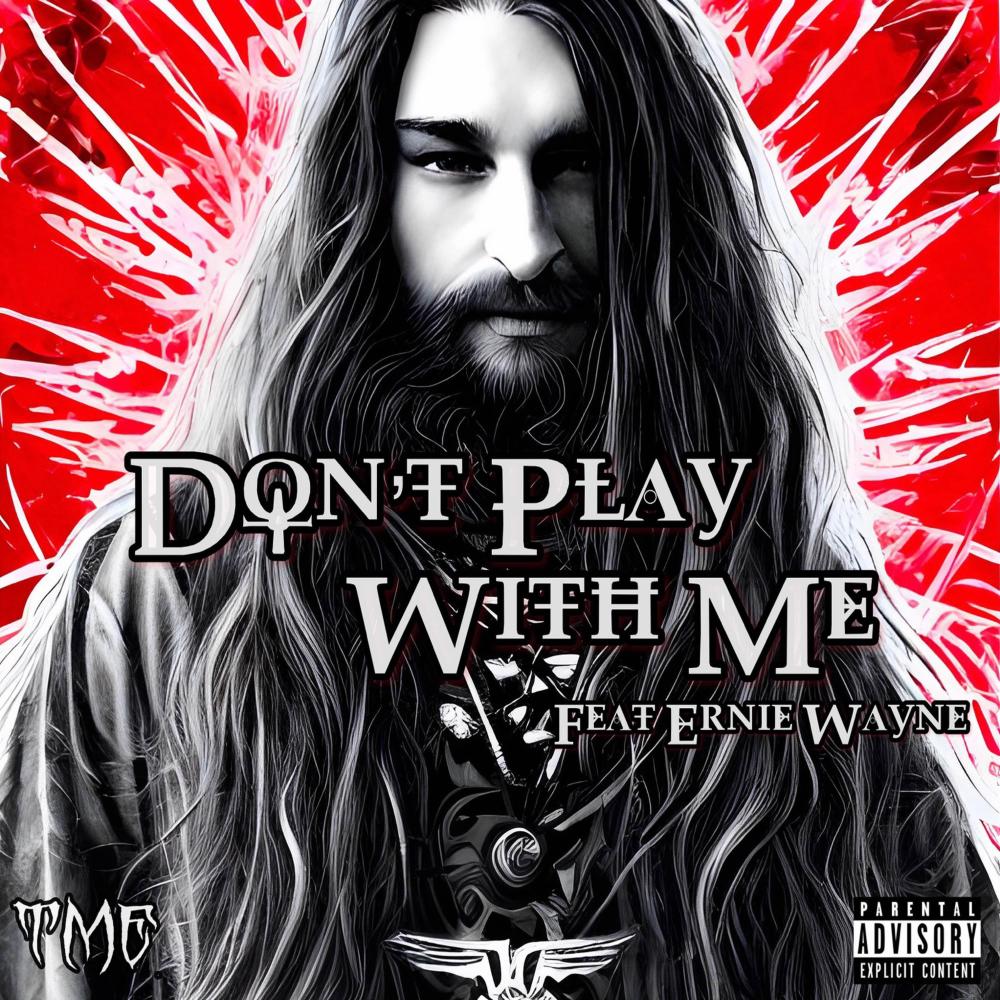 Don't Play With Me (feat. Ernie Wayne) (Explicit)