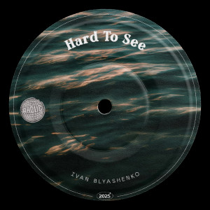 ดาวน์โหลดและฟังเพลง Hard To See พร้อมเนื้อเพลงจาก Ivan Blyashenko