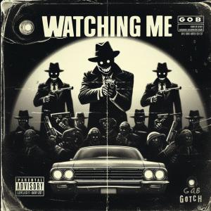 Gab Gotcha的專輯Watching Me (feat. Dynasty & Rel The Beast) [Explicit]