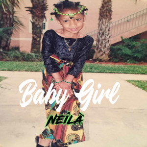 ดาวน์โหลดและฟังเพลง Baby Girl (Explicit) พร้อมเนื้อเพลงจาก Neila