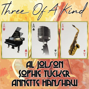 Al Jolson的專輯Three of a Kind: Al Jolson, Sophie Tucker, Annette Hanshaw