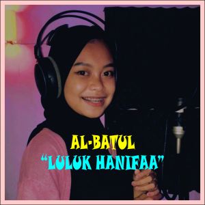 Listen to Al - Batul song with lyrics from Luluk Hanifaa